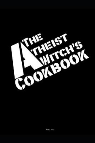 Könyv The Atheist Witch's Cookbook Anna Mist
