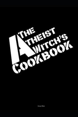 Kniha The Atheist Witch's Cookbook Anna Mist