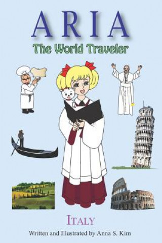 Książka Aria the World Traveler: Italy: Fun and Educational Children's Picture Book for Age 4-10 Years Old Anna Kim