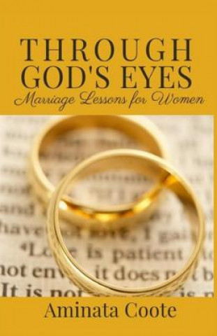 Carte Through God's Eyes: Marriage Lessons for Women Aminata Coote