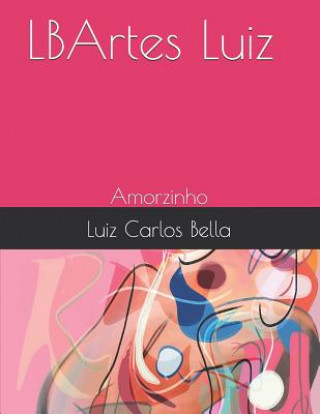 Kniha Lbartes Luiz: Amorzinho Luiz Carlos Peixoto Bella