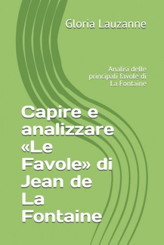 Kniha Capire e analizzare Le Favole di Jean de La Fontaine Gloria Lauzanne