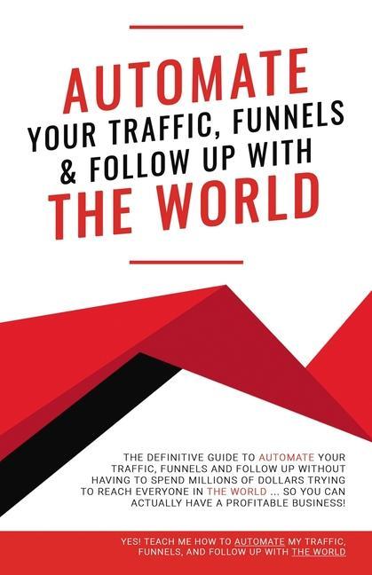 Könyv Automate Your Traffic, Funnels and Follow Up with the World Russell Brunson