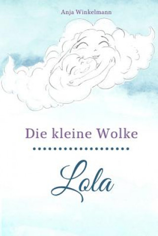 Książka Die Kleine Wolke Lola Anja Winkelmann