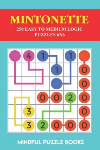 Könyv Mintonette: 250 Easy to Medium Logic Puzzles 6x6 Mindful Puzzle Books