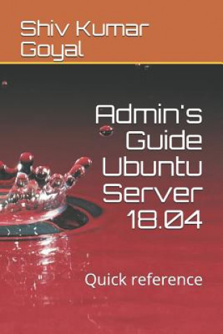 Kniha Admin's Guide Ubuntu Server 18.04: Quick Reference Shiv Kumar Goyal