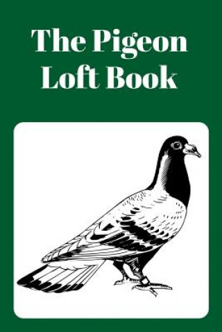 Kniha The Pigeon Loft Book: Racing and Breeding Loft Book with Green Cover Sunny Days Prints