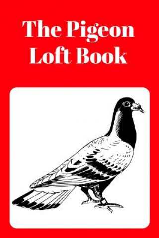 Книга The Pigeon Loft Book: Racing and Breeding Loft Book with Red Cover Sunny Days Prints