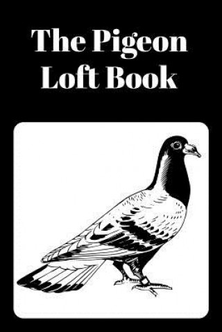 Kniha The Pigeon Loft Book: Racing and Breeding Loft Book with Black Cover Sunny Days Prints