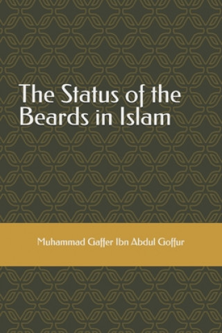 Kniha The Status of the Beards in Islam Muhammad Gaffer Ibn Abdul Goffur