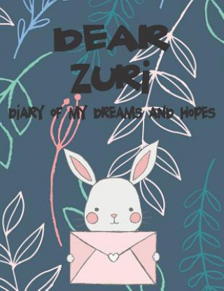 Kniha Dear Zuri, Diary of My Dreams and Hopes: A Girl's Thoughts Hope Faith