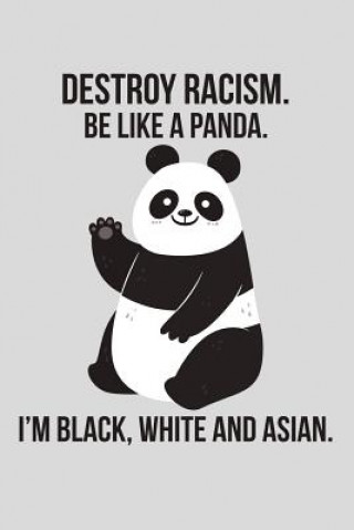 Kniha Destroy Racism. Be Like a Panda. I'm Black, White and Asian Scott Maxwell