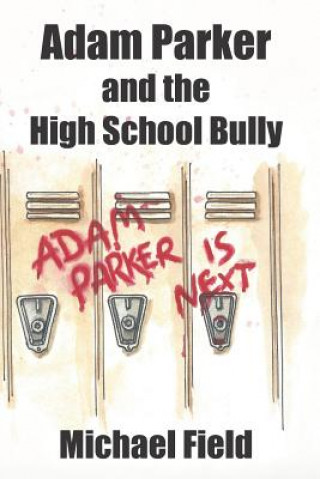 Книга Adam Parker and the High School Bully Michael Field