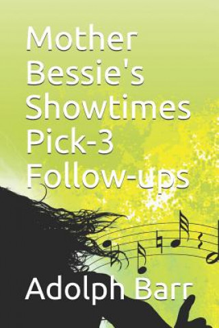 Kniha Mother Bessie's Showtimes Pick-3 Follow-Ups Adolph Barr