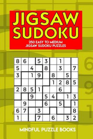 Carte Jigsaw Sudoku: 250 Easy to Medium Jigsaw Sudoku Puzzles Mindful Puzzle Books