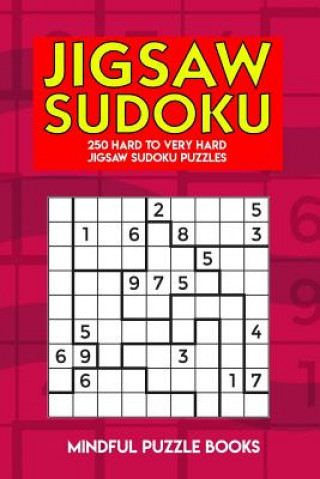 Carte Jigsaw Sudoku: 250 Hard to Very Hard Jigsaw Sudoku Puzzles Mindful Puzzle Books
