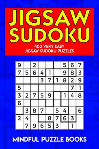 Kniha Jigsaw Sudoku: 400 Very Easy Jigsaw Sudoku Puzzles Mindful Puzzle Books