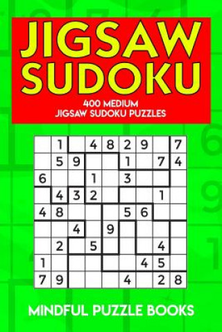 Kniha Jigsaw Sudoku: 400 Medium Jigsaw Sudoku Puzzles Mindful Puzzle Books