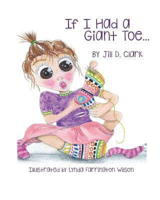 Könyv If I Had a Giant Toe: A Children's Book About Self-Esteem Jill D. Clark