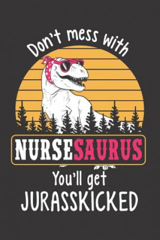 Kniha Don't Mess with Nursesaurus You Elderberry's Designs