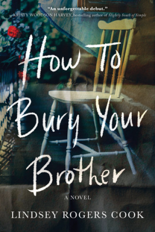 Knjiga How to Bury Your Brother Lindsey Rogers Cook