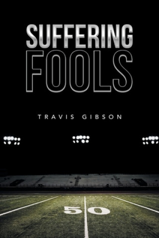 Knjiga Suffering Fools Travis Gibson