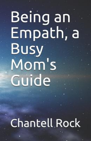 Książka Being an Empath, a Busy Mom's Guide Chantell Marie Rock