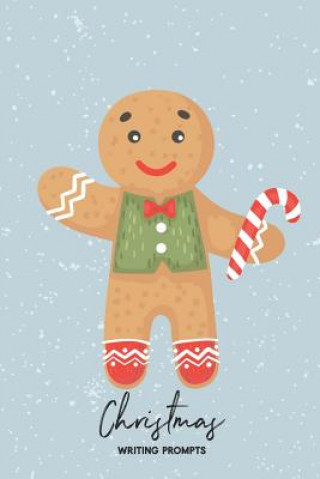 Carte Christmas Writing Prompts: 40 Seasonal Story & Drawing Prompts Gingerbread Jenily Publishing