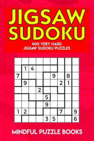 Kniha Jigsaw Sudoku: 400 Very Hard Jigsaw Sudoku Puzzles Mindful Puzzle Books