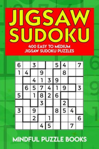 Könyv Jigsaw Sudoku: 400 Easy to Medium Jigsaw Sudoku Puzzles Mindful Puzzle Books