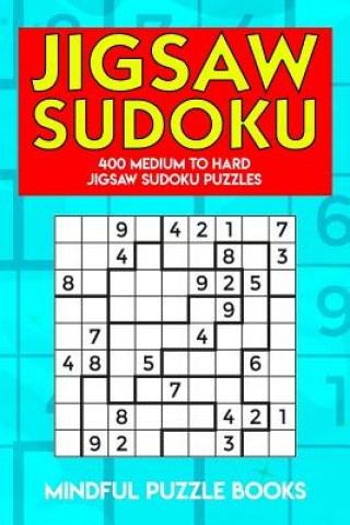 Carte Jigsaw Sudoku: 400 Medium to Hard Jigsaw Sudoku Puzzles Mindful Puzzle Books
