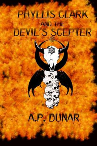 Kniha Phyllis Clark and the Devil's Scepter A. P. Dunar