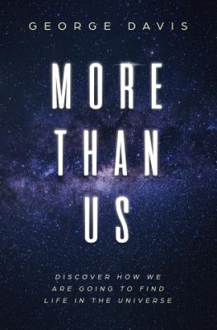 Книга More Than Us: Discover How We Are Going to Find Life in the Universe George Davis
