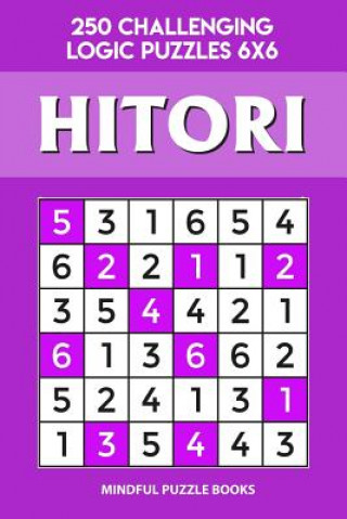 Carte Hitori: 250 Challenging Logic Puzzles 6x6 Mindful Puzzle Books