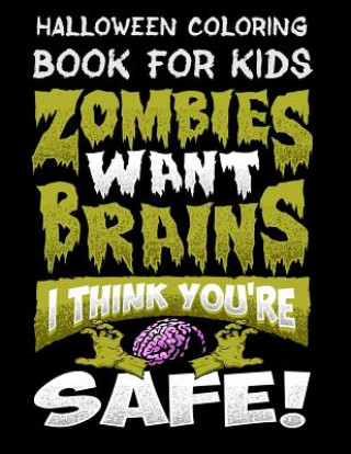 Kniha Halloween Coloring Book for Kids Zombies Want Brains I Think You're Safe!: Halloween Kids Coloring Book with Fantasy Style Line Art Drawings Adam And Marky