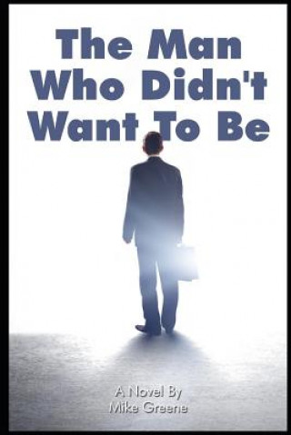 Livre The Man Who Didn't Want To Be Mike Greene