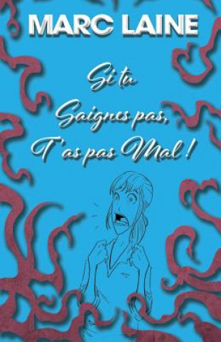 Книга Si Tu Saignes Pas, t'As Pas Mal Marc Laine