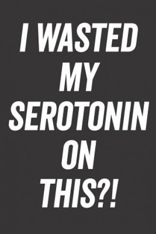 Kniha I Wasted My Serotonin on This?! Elderberry's Designs