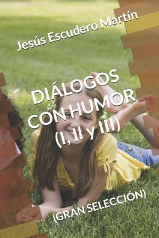 Könyv DIÁLOGOS CON HUMOR (I, II y III): (gran Selección) Jesus Escudero Martin