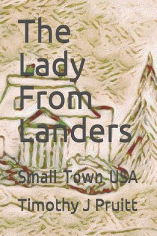 Książka The Lady from Landers: Small Town USA Timothy J. Pruitt