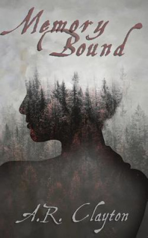 Knjiga Memory Bound A. R. Clayton