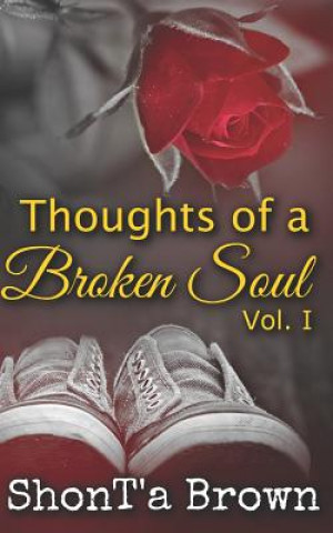 Kniha Thoughts of a Broken Soul: Vol. I Shont'a Brown