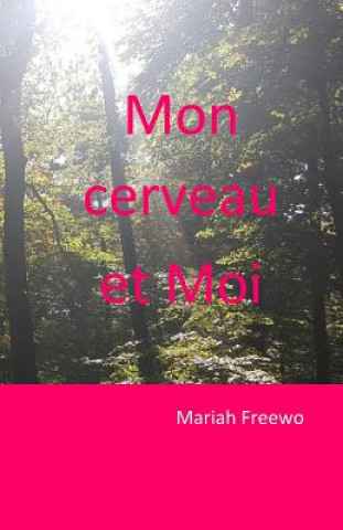 Kniha Mon Cerveau Et Moi Mariah Freewo