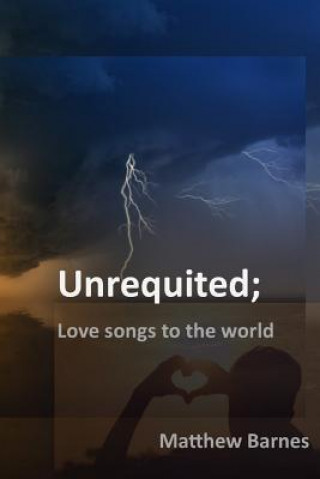 Könyv Unrequited: Love Songs to the World Matthew Barnes