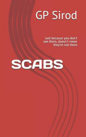 Buch Scabs: Just Because You Don't See Them, Doesn't Mean They're Not There Gp Sirod