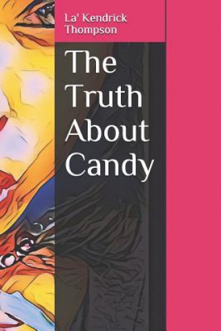 Knjiga The Truth About Candy La' Kendrick Thompson