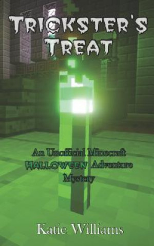 Carte Trickster's Treat: An Unofficial Minecraft Halloween Adventure Mystery Katie Williams