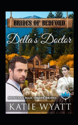 Książka Della's Doctor: Montana Mail Order Brides Katie Wyatt