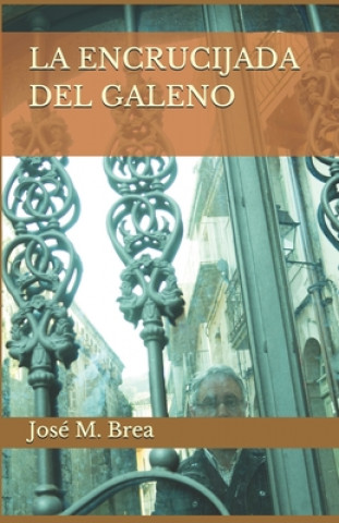 Könyv La Encrucijada del Galeno Jose M. Brea Feijoo