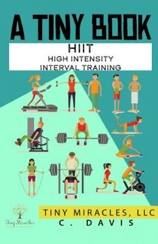 Knjiga A Tiny Book: Hiit High Intensity Interval Training C. Davis